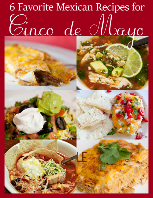 6 Favorite Mexican Recipes for Cinco de Mayo