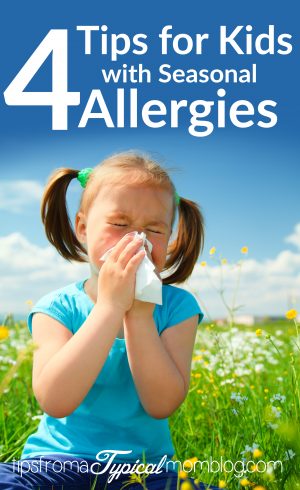 4 Tips for Kids with Seasonal Allergies - Tips from a Typical Mom